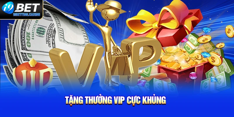 Tặng thưởng VIP cực khủng