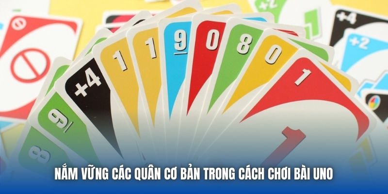 Nắm vững các quân cơ bản trong cách chơi bài Uno
