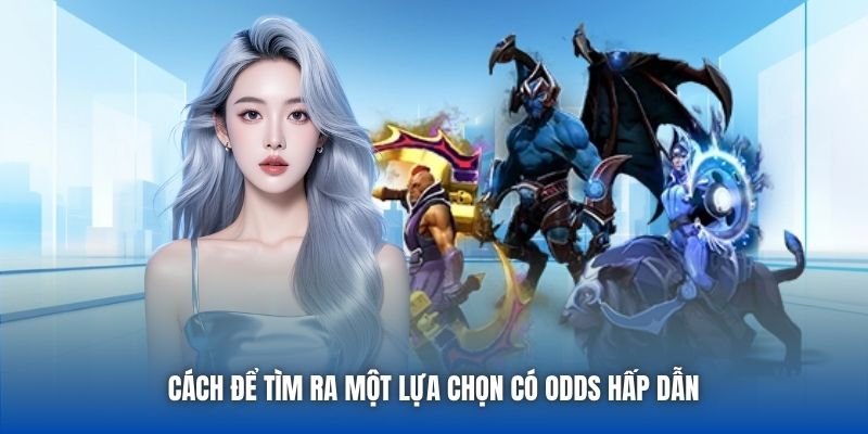 Cách để tìm ra một lựa chọn có odds hấp dẫn